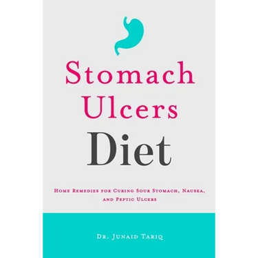 Stomach Ulcers Diet: Home Remedies for Curing Sour Stomach, Nausea, and Peptic Ulcers