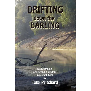 Drifting Down the Darling: Birdwatching and seeking wisdom in a small boat