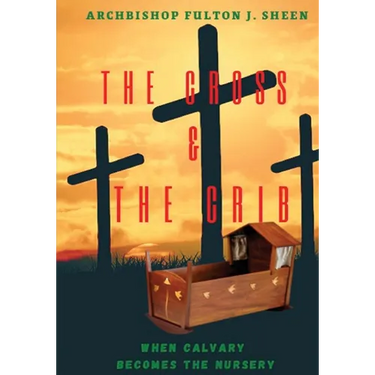 The Cross and the Crib. When Calvary Becomes the Nursery.: Large Print Edition