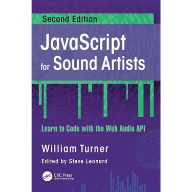 JavaScript for Sound Artists: Learn to Code with the Web Audio API