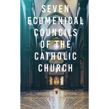 Seven Ecumenical Councils of the Catholic Church