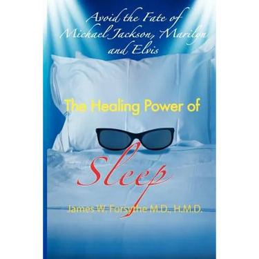Avoid the Fate of Michael Jackson, Marilyn, and Elvis: The Healing Power of Sleep