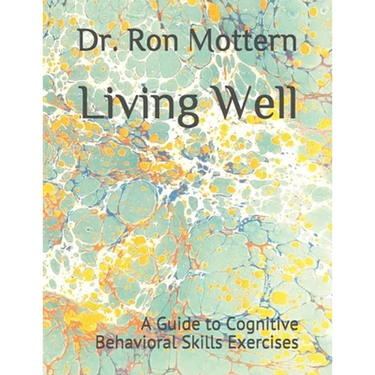 Living Well: A Guide to Cognitive Behavioral Skills Exercises