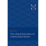 The Liberal Education of Charles Eliot Norton