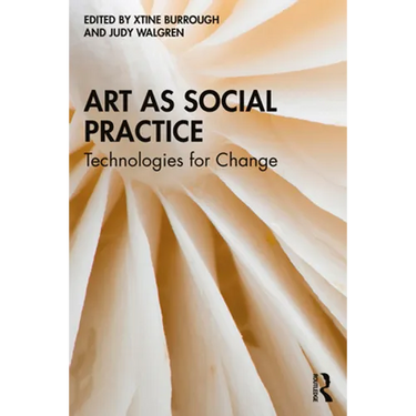 Art as Social Practice: Technologies for Change