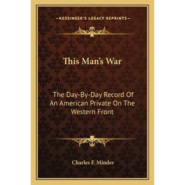 This Man's War: The Day-By-Day Record Of An American Private On The Western Front