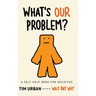 What's Our Problem?: A Self-Help Book for Societies