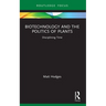 Biotechnology and the Politics of Plants: Disciplining Time