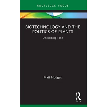 Biotechnology and the Politics of Plants: Disciplining Time