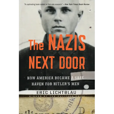 The Nazis Next Door: How America Became a Safe Haven for Hitler's Men