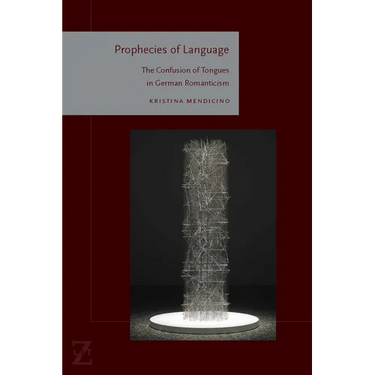 Prophecies of Language: The Confusion of Tongues in German Romanticism