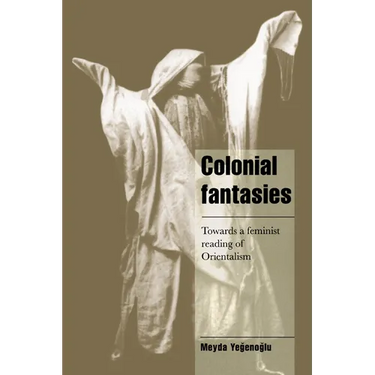 Colonial Fantasies: Towards a Feminist Reading of Orientalism