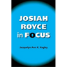 Josiah Royce in Focus