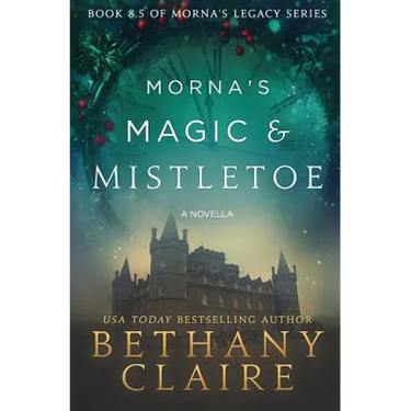 Morna's Magic & Mistletoe - A Novella: A Scottish, Time Travel Romance