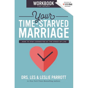 The Your Time-Starved Marriage Workbook for Women: How to Stay Connected at the Speed of Life