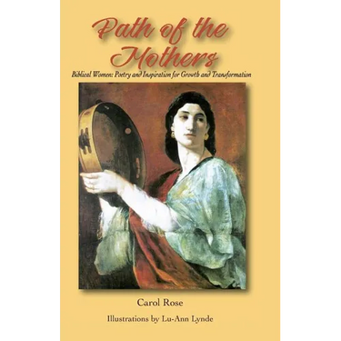 The Path of the Mothers: Biblical Women: Poetry and Inspiration for Growth and Transformation