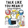 Talk Like You Mean It: Course Handbook