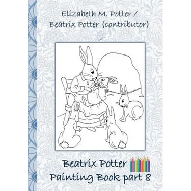 Beatrix Potter Painting Book Part 8 ( Peter Rabbit ): Colouring Book, coloring, crayons, coloured pencils colored, Children's books, children, adults,
