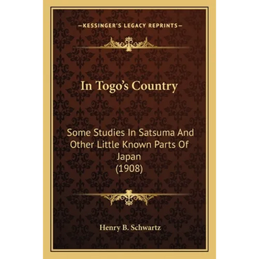 In Togo's Country: Some Studies In Satsuma And Other Little Known Parts Of Japan (1908)
