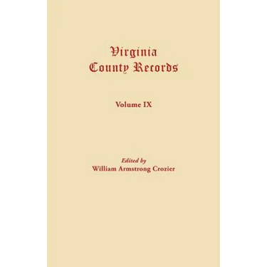 Virginia County Records. Volume IX