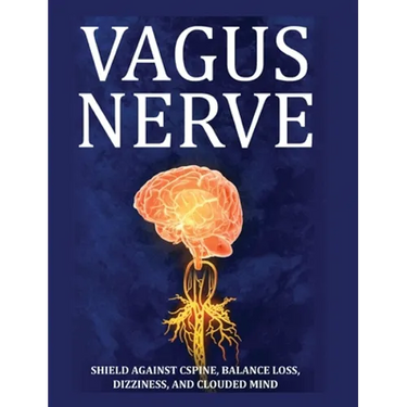 Vagus Nerve: Tips for your C Spine, Balance Loss, Dizziness, and Clouded Mind. Learn Self-Help Exercises, How to Stimulate and Activate Your Vagus Ner