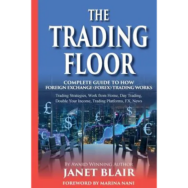 The Trading Floor: Complete Guide On How Foreign Exchange (Forex) Trading Works