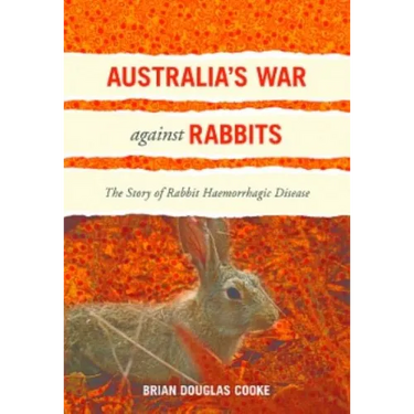 Australia's War Against Rabbits: The Story of Rabbit Haemorrhagic Disease