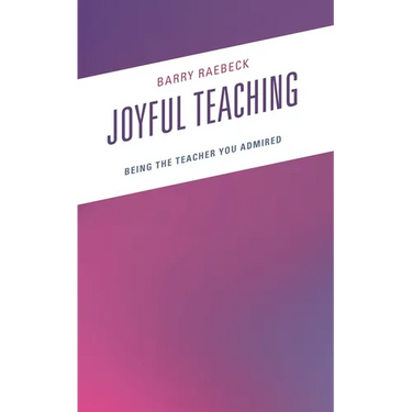 Joyful Teaching: Being the Teacher You Admired