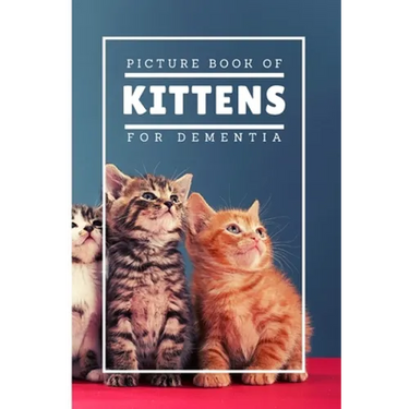 Picture Book Of Kittens For Dementia: A Gift Book for Alzheimer's Patients and Seniors with Dementia, A delightful picture book of 20 adorable kittens