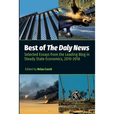 Best of The Daly News: Selected Essays from the Leading Blog in Steady State Economics, 2010-2018
