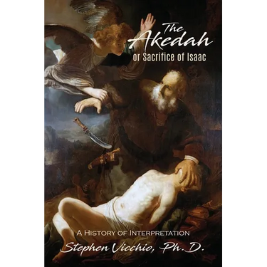 The Akedah Or Sacrifice Of Isaac: A History of Interpretation