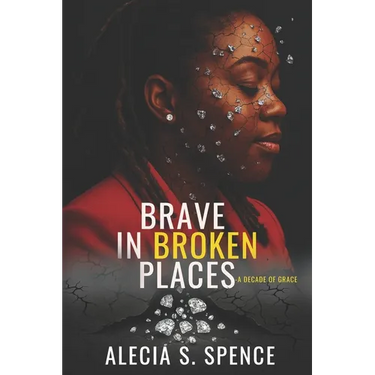 Brave In Broken Places: A Decade of Grace