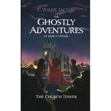 The Ghostly Adventures of Jamie C. O'Hare: The Church Tower