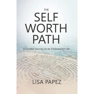 The Self-Worth Path: A Guided Journey to an Empowered Life