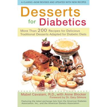 Desserts for Diabetics: 200 Recipes for Delicious Traditional Desserts Adapted for Diabetic Diets, Revised and Updated