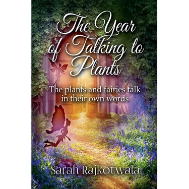 The Year of Talking to Plants: The Plants and Fairies Talk in Their Own Words