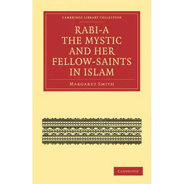Rabi a the Mystic and Her Fellow-Saints in Islam