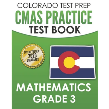 COLORADO TEST PREP CMAS Practice Test Book Mathematics Grade 3: Preparation for the CMAS Mathematics Assessments