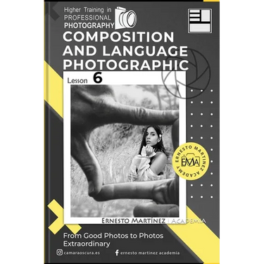 Composition and language Photographic: From Good to Extraordinary Photos