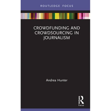 Crowdfunding and Crowdsourcing in Journalism