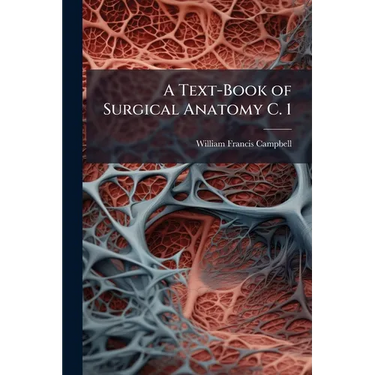 A Text-Book of Surgical Anatomy C. 1