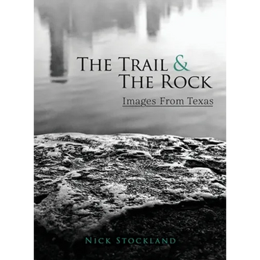 The Trail and the Rock: Images from Texas
