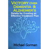 Victory Over Dementia and Alzheimer's - Details for Creating an Effective Treatment Plan