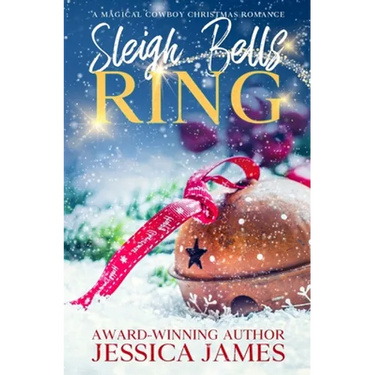 Sleigh Bells Ring: A Magical Cowboy Christmas Romance