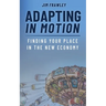 Adapting In Motion: Finding Your Place In The New Economy