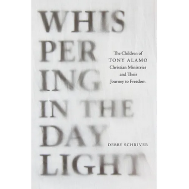 Whispering in the Daylight: The Children of Tony Alamo Christian Ministries and Their Journey to Freedom