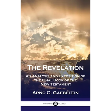 Revelation: An Analysis and Exposition of the Final Book of the New Testament