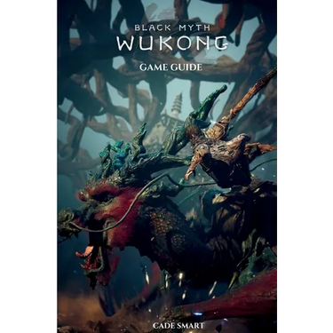 Black Myth: Wukong Game Guide: Secrets, Skills and Strategies to Survive