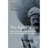 No Apologies: Why Civilization Depends on the Strength of Men