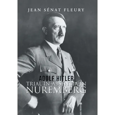 Adolf Hitler: Trial in Absentia in Nuremberg